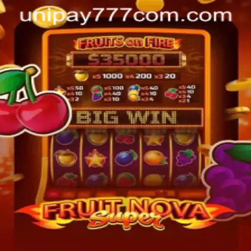 Explore the Exciting World of FruitNovaSuper with Unipay777